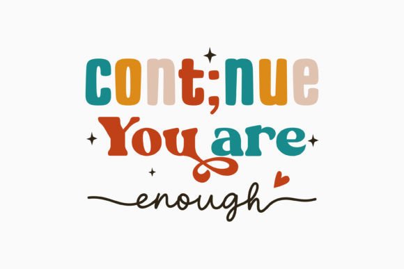 Continue You Are Enough Retro Mental Hea