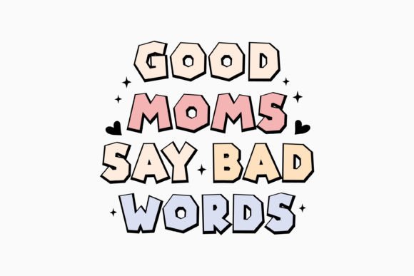 Good Moms Say Bad Words Mothers Day Retr