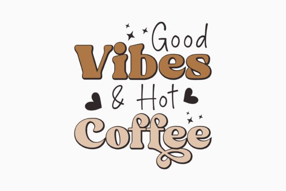 Good Vibes and Hot Coffee Retro Svg