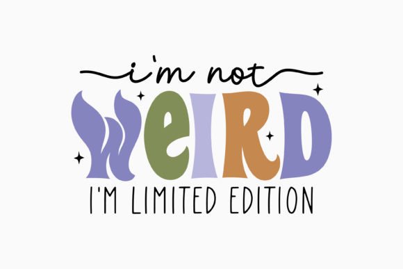 I Am Not Weird I Am Limited Edition Retr