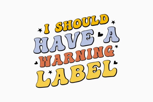 I Should Have a Warning Label Retro Svg