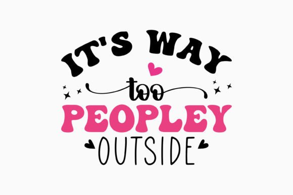 It's Way Too Peopley Outside Retro SVG