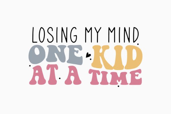 Losing My Mind One Kid Mom Funny Retro