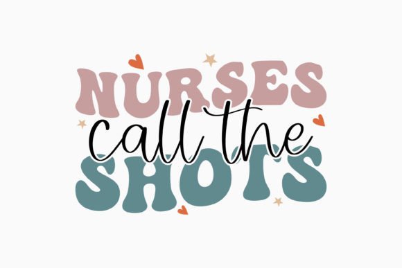 Nurses Call the Shots Retro Nurse Svg