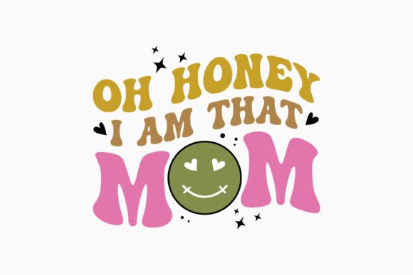 Oh Honey I Am That Mom Mama Retro Svg