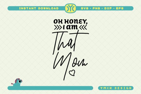 Oh Honey I Am That Mom SVG