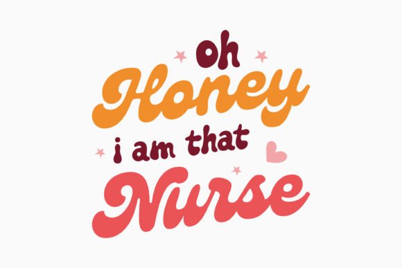 Oh Honey I Am That Nurse Nurse Retro