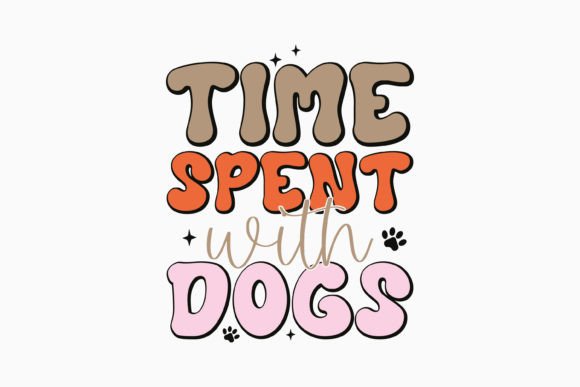 Retro Dog Quote SVG Time Spent with Dogs
