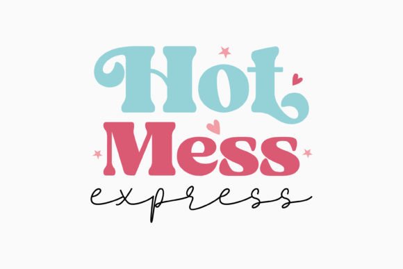 Retro Sarcastic Quote SVG Hot Mess Expre