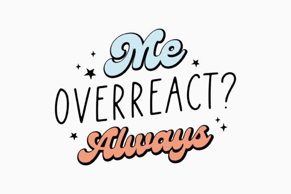 Retro Sarcastic Quote SVG Me Overreact