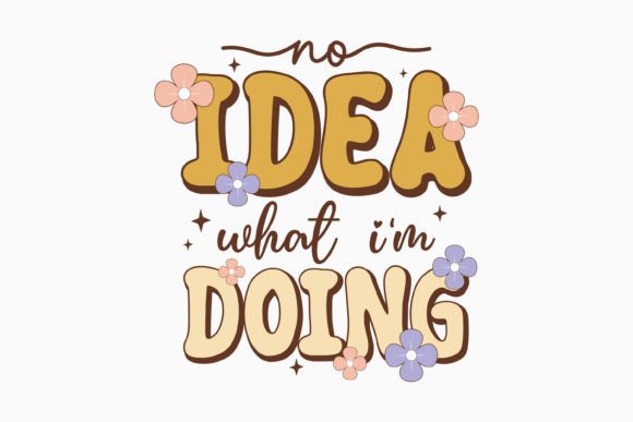 Retro Sarcastic Quote SVG No Idea What I