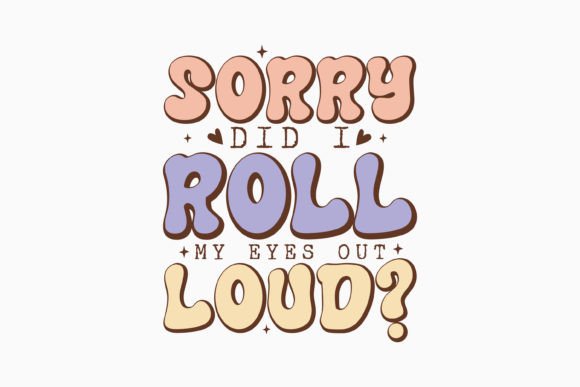 Retro Sarcastic Quote SVG Sorry Did I Ro